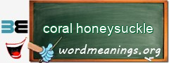WordMeaning blackboard for coral honeysuckle